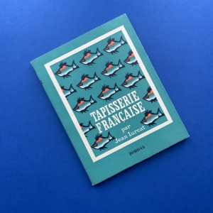 Tapisserie Française par Jean Lurçat, Ed Bordas, 1947