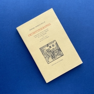 HORNSCHUCH Jérôme, Orthotypographia, Editions des Cendres, Paris, (1608) 1997