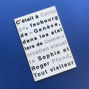 C'était à Carouge, Sophie and Roger Pfund, Design à la maison du livre, de l'image et du son, Villeurbanne, 1993