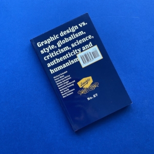 Graphic design vs. style, globalism, criticism, science, authenticity and humanism, Emigre, n°67, 2004